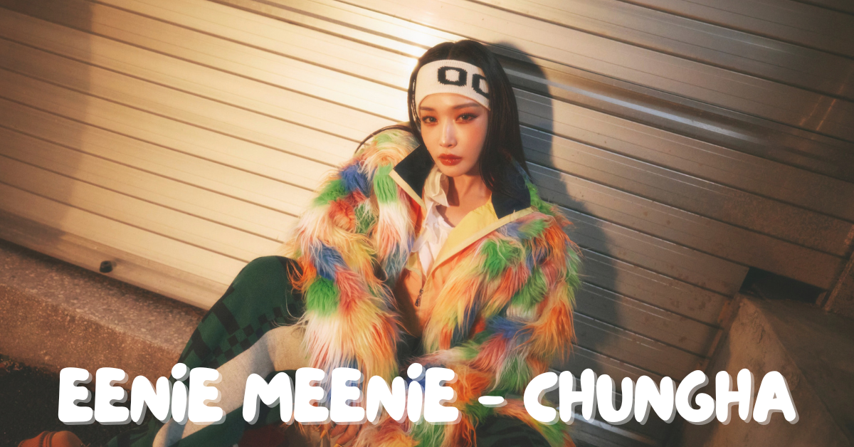 coming back with a vengeance: a review of chungha’s “eenie meenie”
