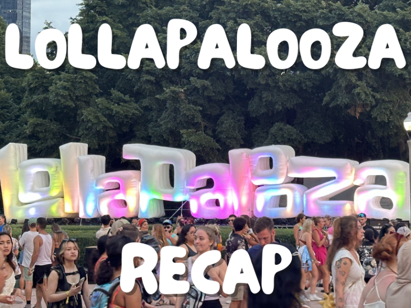 Recap of my amazing, unpredictable, and lively Lollapalooza&nbsp;adventure