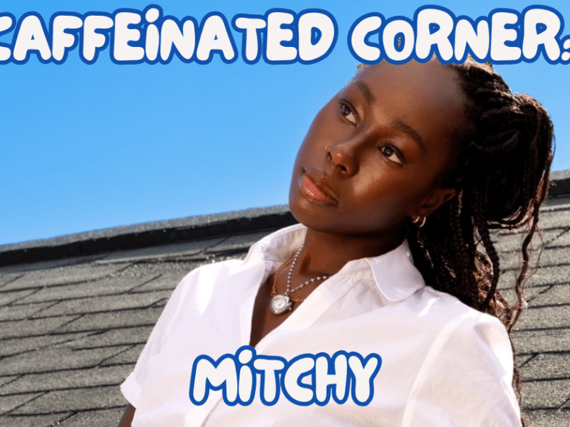 caffeinated corner with&nbsp;mitchy