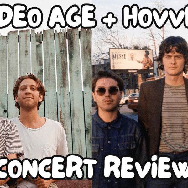 Video Age + Hovvdy Concert&nbsp;Review